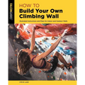 How to Build Your Own Climbing Wall - Paperback