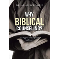 Why Biblical Counseling?: An Appeal for Scriptural Sufficiency - Hardcover