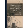Handbook of American Indians North of Mexico; Volume 1 - Hardcover