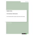 On Intrinsic Motivation: How Motivation Affects Academic Achievement and Learning - Paperback