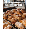 50 Bread Baking Beyond Basic Recipes for Home - Paperback