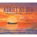 Adrift at Sea: A Vietnamese Boy's Story of Survival - Hardcover