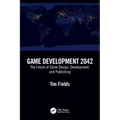 Game Development 2042: The Future of Game Design, Development, and Publishing - Paperback