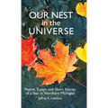 Our Nest in the Universe: Poems, Essays, and Short Stories of a Year in Northern Michigan - Hardcover