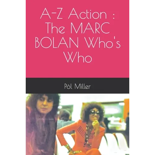 A-Z Action: The MARC BOLAN Who's Who - Paperback