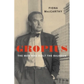 Gropius: The Man Who Built the Bauhaus - Hardcover