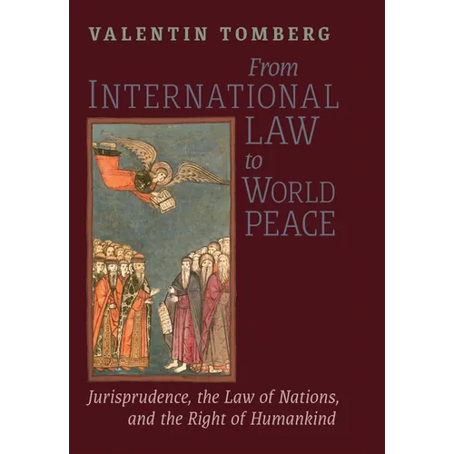 From International Law to World Peace: Jurisprudence, the Law of Nations, and the Right of Humankind Viewed in Philosophical-Historical Context - Hardcover