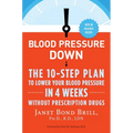 Blood Pressure Down: The 10-Step Plan to Lower Your Blood Pressure in 4 Weeks--Without Prescription Drugs - Paperback