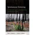 Spontaneous Venturing: An Entrepreneurial Approach to Alleviating Suffering in the Aftermath of a Disaster - Paperback