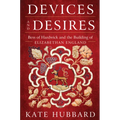 Devices and Desires: Bess of Hardwick and the Building of Elizabethan England - Paperback