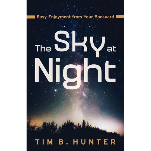 The Sky at Night: Easy Enjoyment from Your Backyard - Paperback