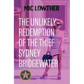 The Unlikely Redemption of the Thief Sydney Bridgewater - Paperback