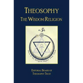 Theosophy: The Wisdom Religion - Paperback