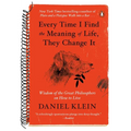 Every Time I Find the Meaning of Life, They Change It: Wisdom of the Great Philosophers on How to Live - Paperback