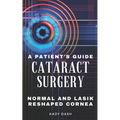 A Patient's Guide to Cataract Surgery: Normal and LASIK Reshaped Cornea - Paperback