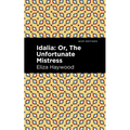 Idalia: ;Or, the Unfortunate Mistress - Paperback