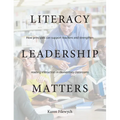 Literacy Leadership Matters: How Principals Can Support Teachers and Strengthen Reading Instruction in Elementary Classrooms - Paperback