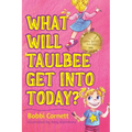 What Will Taulbee Get Into Today? - Hardcover