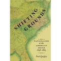 Shifting Grounds: Nationalism and the American South, 1848-1865 - Paperback