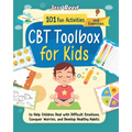 CBT Toolbox for Kids: 101 Fun Activities and Exercises to Help Children Deal with Difficult Emotions, Conquer Worries, and Develop Healthy Habits - Paperback