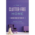 The Clutter-Free Home: Making Room for Your Life - Paperback