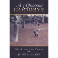 A Gracious Goodbye: My Story for Today - Paperback