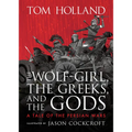 The Wolf-Girl, the Greeks, and the Gods: A Tale of the Persian Wars - Hardcover