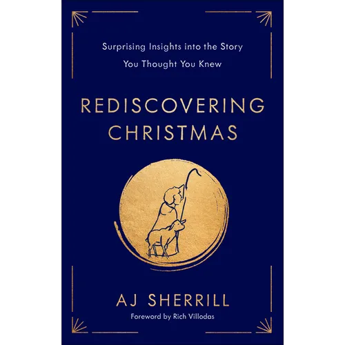 Rediscovering Christmas: Surprising Insights Into the Story You Thought You Knew - Hardcover