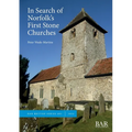In Search of Norfolk's First Stone Churches: The use of ferruginous gravels and sands and the reuse of Roman building materials in early churches - Paperback