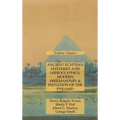 Ancient Egyptian Mysteries and Hieroglyphics, Modern Freemasonry & Initiation of the Pyramid: Esoteric Classics - Hardcover
