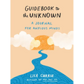Guidebook to the Unknown: A Journal for Anxious Minds - Paperback