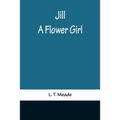 Jill: A Flower Girl - Paperback