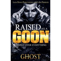 Raised as a Goon: Money Over Everything - Paperback