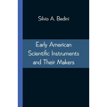 Early American Scientific Instruments and Their Makers - Paperback