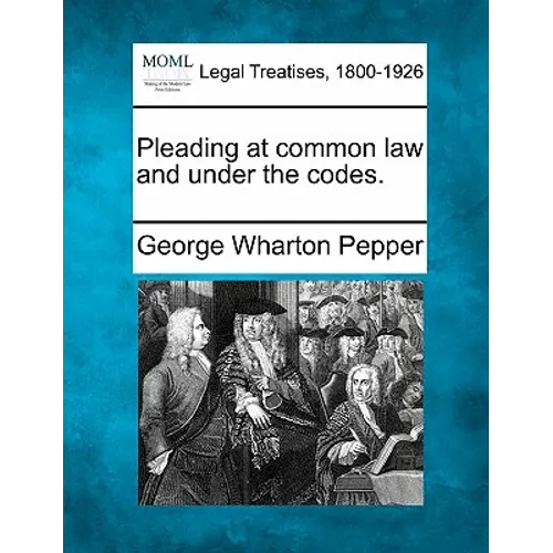 Pleading at Common Law and Under the Codes. - Paperback