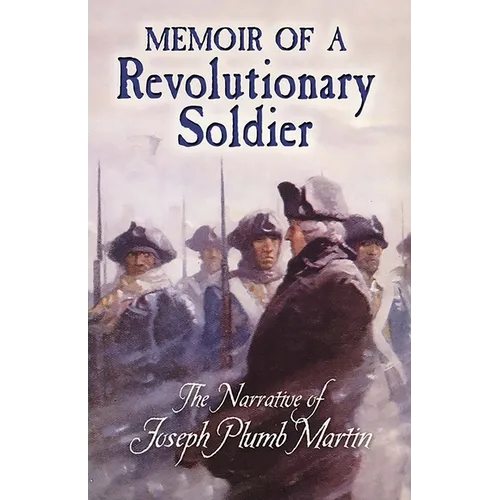 Memoir of a Revolutionary Soldier: The Narrative of Joseph Plumb Martin - Paperback