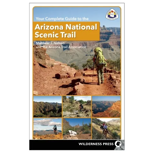 Your Complete Guide to the Arizona National Scenic Trail - Paperback