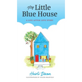 My Little Blue House: A Life-after-Love Story - Hardcover