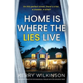 Home Is Where the Lies Live: An utterly addictive psychological thriller with an explosive twist - Paperback