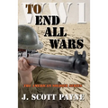 To End All Wars: A Novel of World War I - Paperback