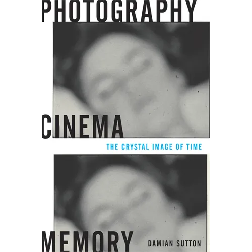 Photography, Cinema, Memory: The Crystal Image of Time - Paperback