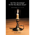 Are You Assuming? or Do You Know Jesus? - Paperback