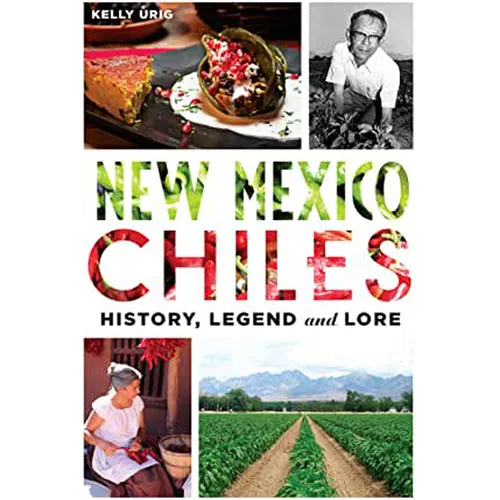 New Mexico Chiles: History, Legend and Lore - Paperback