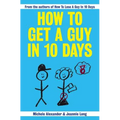 How To Get A Guy In 10 Days - Paperback