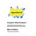 Problem? What Problem?: Dealing Effectively with Impediments using Agile Thinking with Problem-solving Practices - Paperback