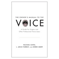 Owner's Manual to the Voice: A Guide for Singers and Other Professional Voice Users - Paperback