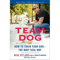 Team Dog: How to Train Your Dog--The Navy Seal Way - Paperback