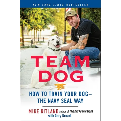 Team Dog: How to Train Your Dog--The Navy Seal Way - Paperback