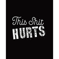 This Shit Hurts: Daily Tracker for Pain Management, Log Chronic Pain Symptoms, Record Doctor and Medical Treatment - Paperback
