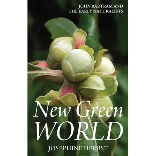 New Green World: John Bartram and the Early Naturalists - Paperback